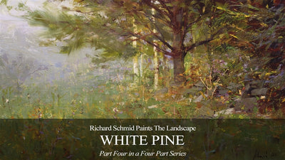 Richard Schmid Paints the Landscape - White Pine