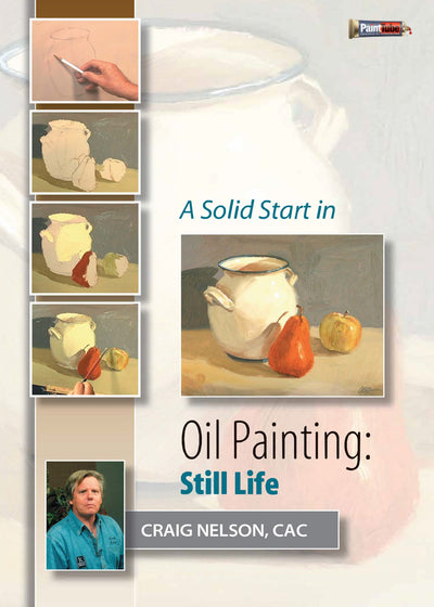 Craig Nelson: A Solid Start in Oil Painting: Still Life