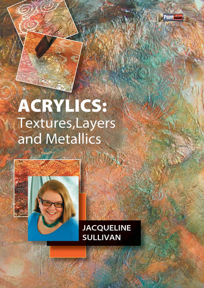 Jacqueline Sullivan: Acrylics - Textures, Layers and Metallics