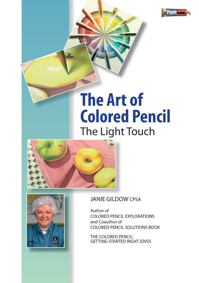 Janie Gildow: The Art of Colored Pencil - The Light Touch