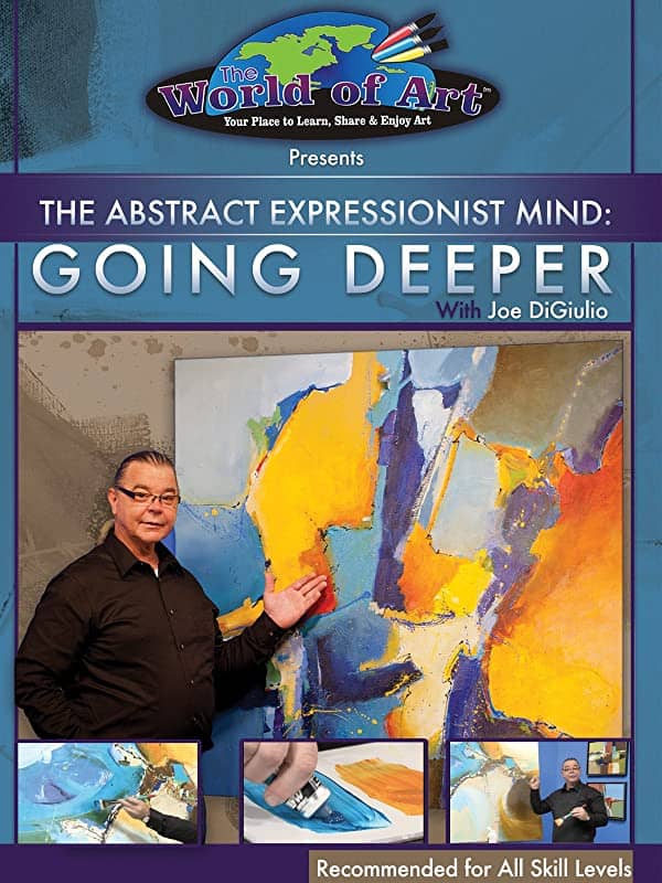 Joe DiGiulio: The Abstract Expressionist Mind - Going Deeper